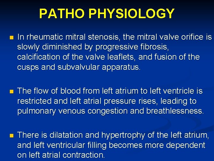 PATHO PHYSIOLOGY n In rheumatic mitral stenosis, the mitral valve orifice is slowly diminished