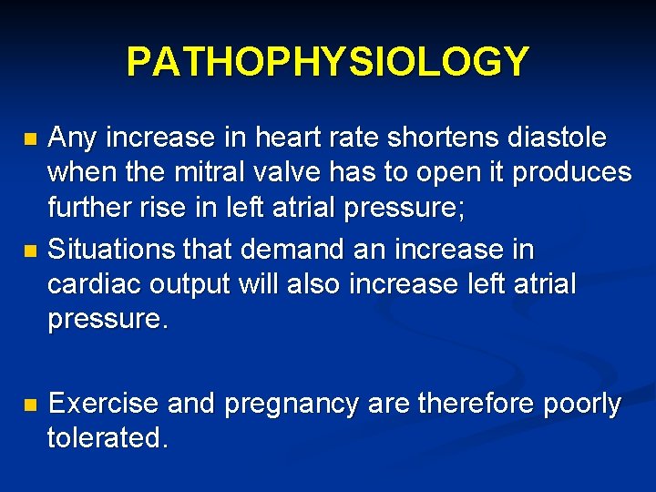 PATHOPHYSIOLOGY Any increase in heart rate shortens diastole when the mitral valve has to