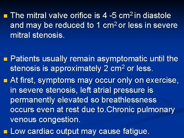 n The mitral valve orifice is 4 -5 cm 2 in diastole and may