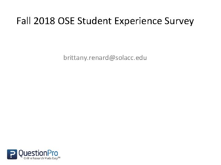 Fall 2018 OSE Student Experience Survey brittany. renard@solacc. edu 