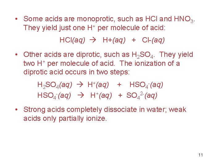  • Some acids are monoprotic, such as HCl and HNO 3. They yield