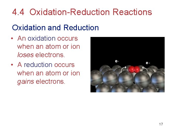 4. 4 Oxidation-Reduction Reactions Oxidation and Reduction • An oxidation occurs when an atom