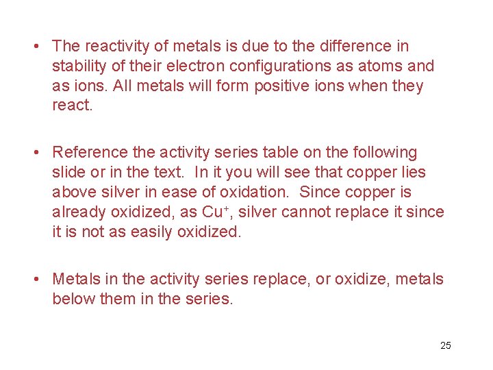  • The reactivity of metals is due to the difference in stability of