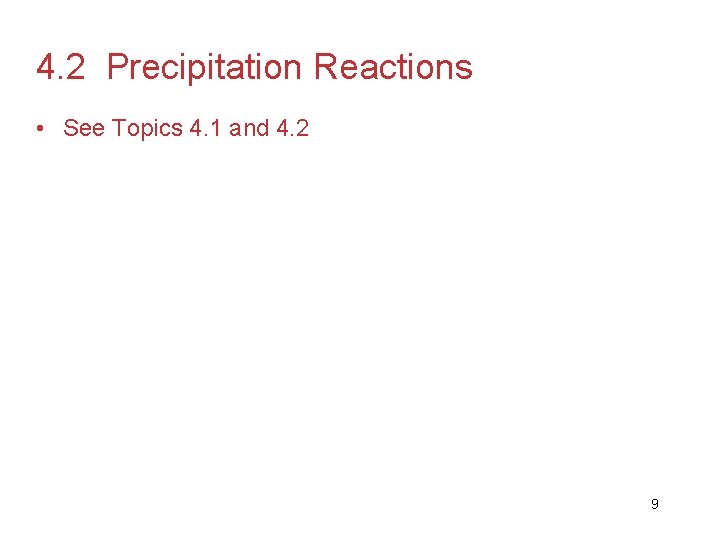 4. 2 Precipitation Reactions • See Topics 4. 1 and 4. 2 9 