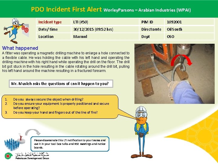  PDO Incidentname First–Alert – Arabian Industries (WPAI) Main contractor LTI# Worley. Parsons -