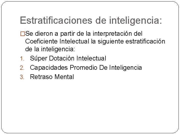 Estratificaciones de inteligencia: �Se dieron a partir de la interpretación del Coeficiente Intelectual la Estratificaciones de inteligencia: �Se dieron a partir de la interpretación del Coeficiente Intelectual la
