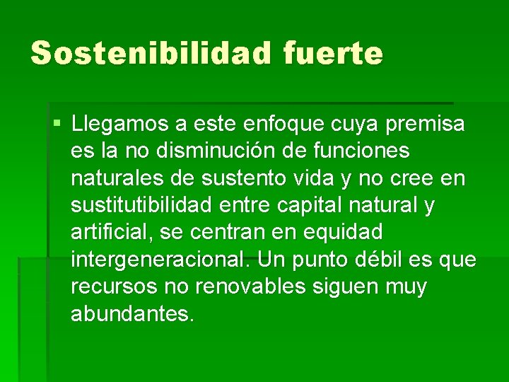 Sostenibilidad fuerte § Llegamos a este enfoque cuya premisa es la no disminución de