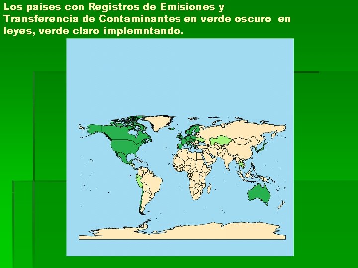 Los países con Registros de Emisiones y Transferencia de Contaminantes en verde oscuro en