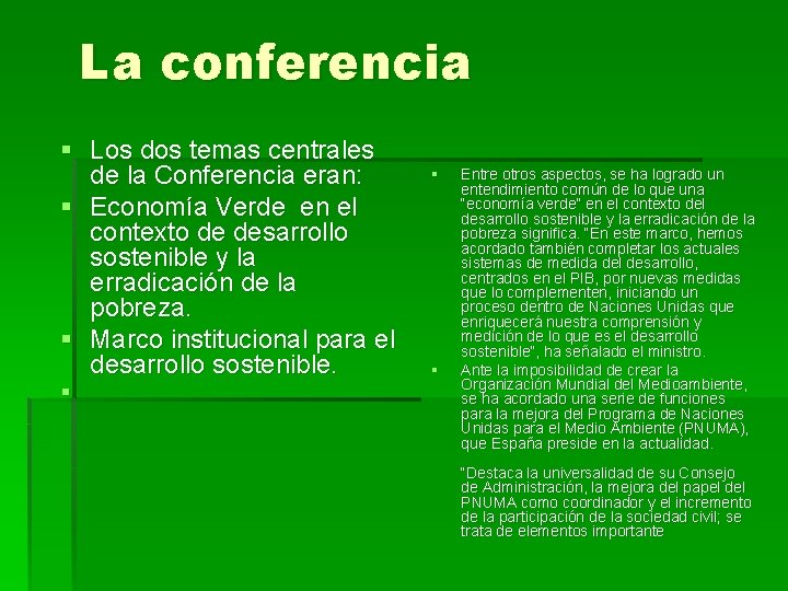 La conferencia § Los dos temas centrales de la Conferencia eran: § Economía Verde