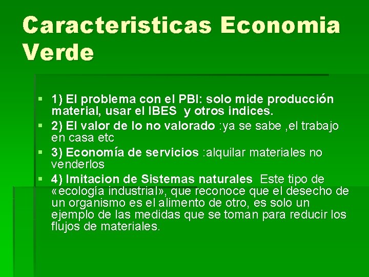 Caracteristicas Economia Verde § 1) El problema con el PBI: solo mide producción material,