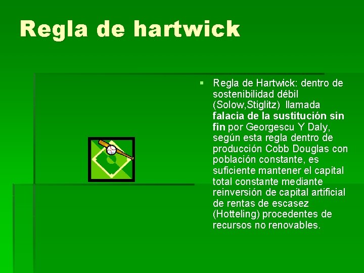 Regla de hartwick § Regla de Hartwick: dentro de sostenibilidad débil (Solow, Stiglitz) llamada