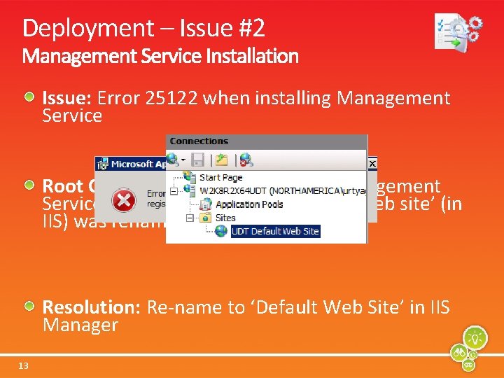 Deployment – Issue #2 Issue: Error 25122 when installing Management Service Root Cause: Attempted