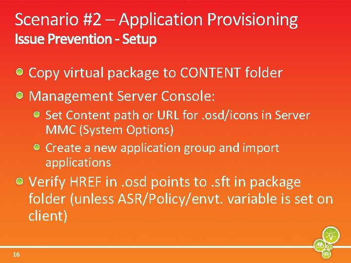 Scenario #2 – Application Provisioning Copy virtual package to CONTENT folder Management Server Console: