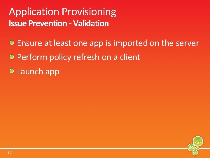 Application Provisioning Ensure at least one app is imported on the server Perform policy