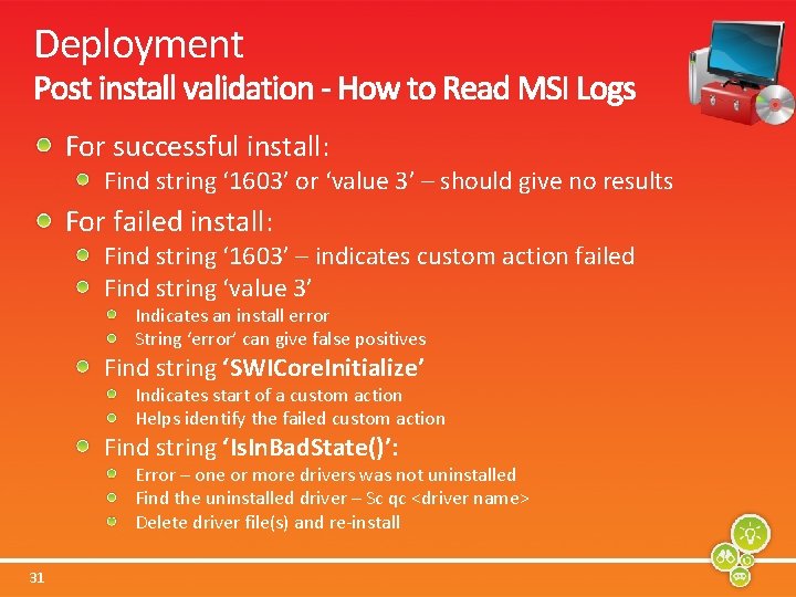 Deployment For successful install: Find string ‘ 1603’ or ‘value 3’ – should give