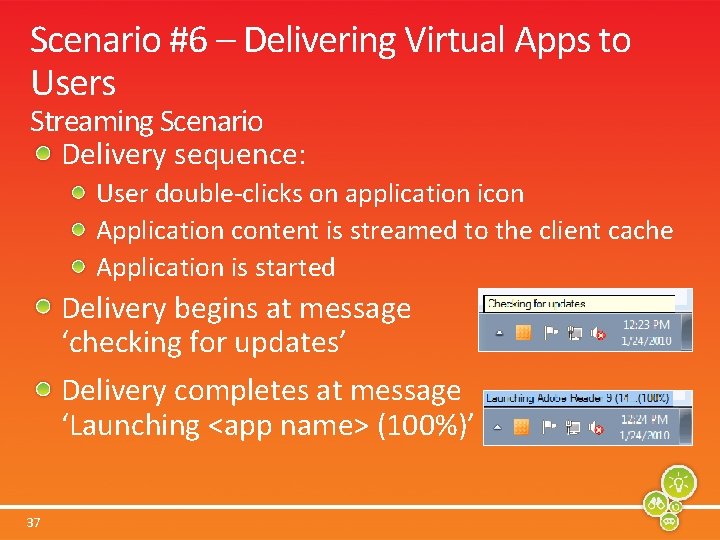 Scenario #6 – Delivering Virtual Apps to Users Streaming Scenario Delivery sequence: User double-clicks