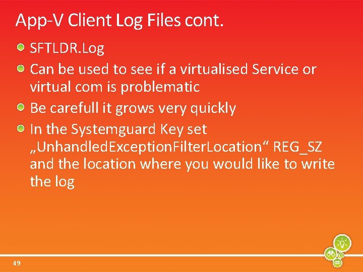 App-V Client Log Files cont. SFTLDR. Log Can be used to see if a