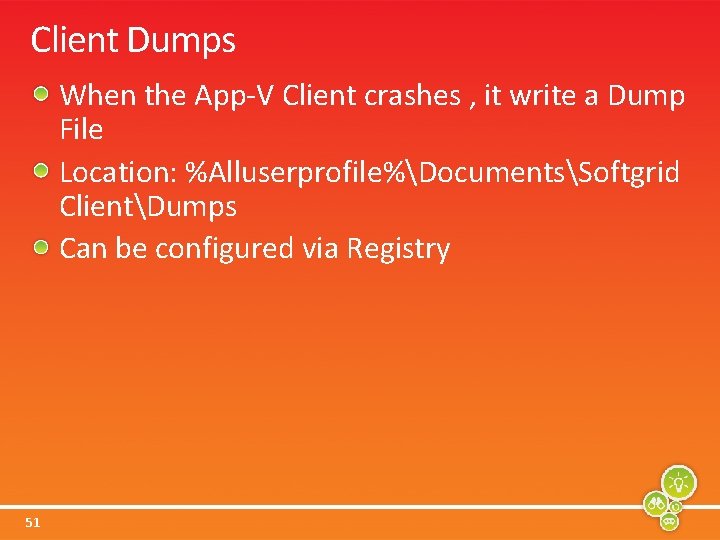 Client Dumps When the App-V Client crashes , it write a Dump File Location: