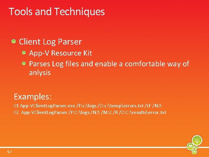 Tools and Techniques Client Log Parser App-V Resource Kit Parses Log files and enable