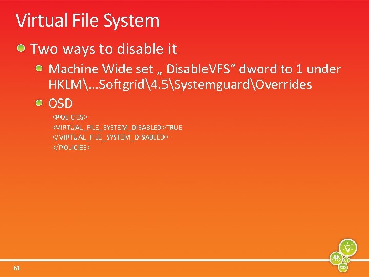 Virtual File System Two ways to disable it Machine Wide set „ Disable. VFS“