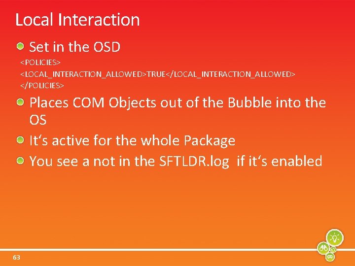 Local Interaction Set in the OSD <POLICIES> <LOCAL_INTERACTION_ALLOWED>TRUE</LOCAL_INTERACTION_ALLOWED> </POLICIES> Places COM Objects out of