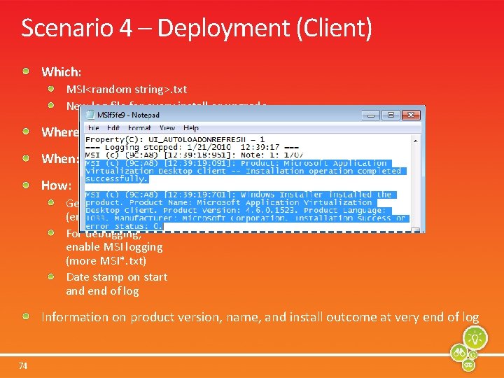 Scenario 4 – Deployment (Client) Which: MSI<random string>. txt New log file for every