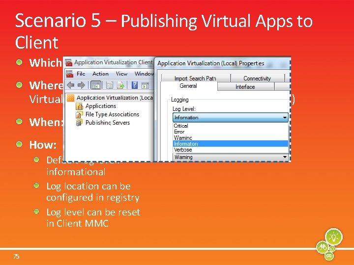 Scenario 5 – Publishing Virtual Apps to Client Which: sftlog. txt (client log) Where: