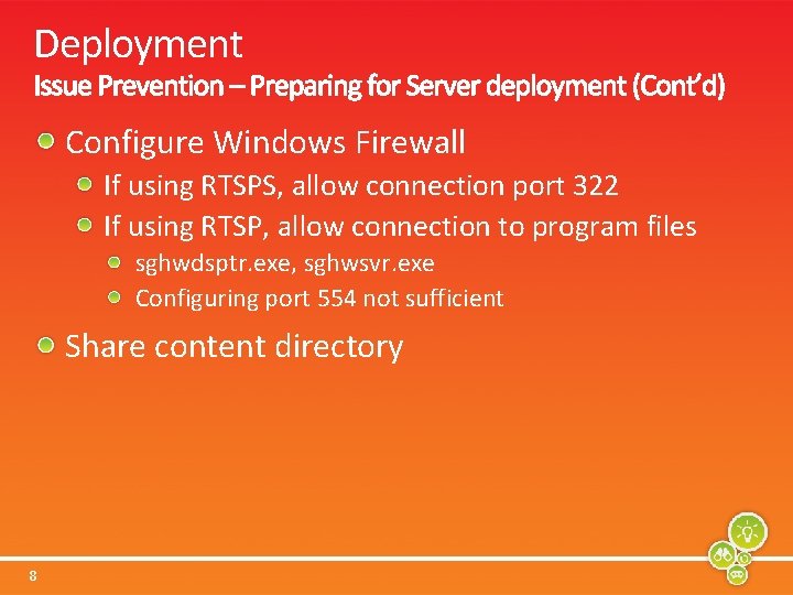 Deployment Configure Windows Firewall If using RTSPS, allow connection port 322 If using RTSP,