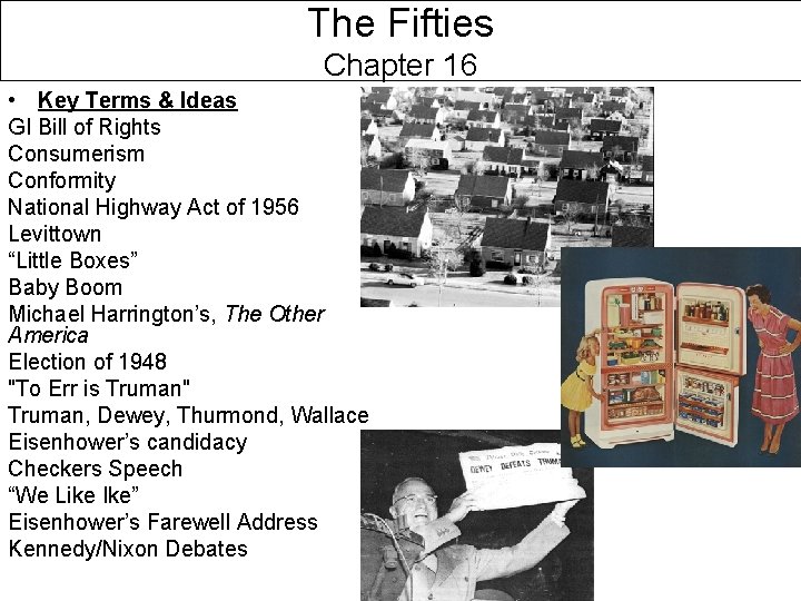 The Fifties Chapter 16 • Key Terms & Ideas GI Bill of Rights Consumerism