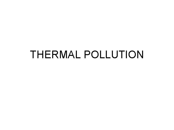 THERMAL POLLUTION 