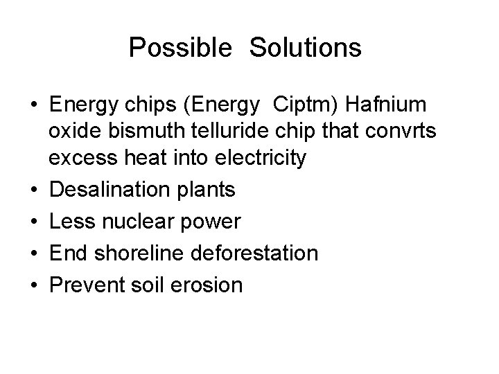 Possible Solutions • Energy chips (Energy Ciptm) Hafnium oxide bismuth telluride chip that convrts