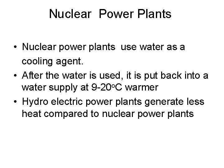 Nuclear Power Plants • Nuclear power plants use water as a cooling agent. •