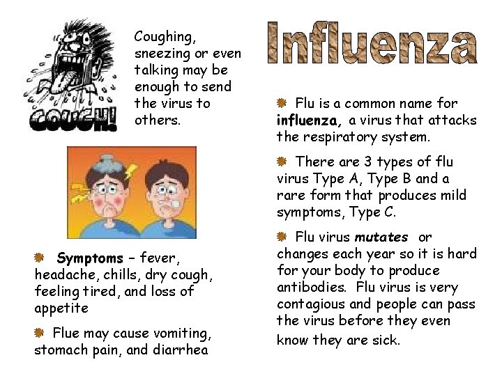 Coughing, sneezing or even talking may be enough to send the virus to others.