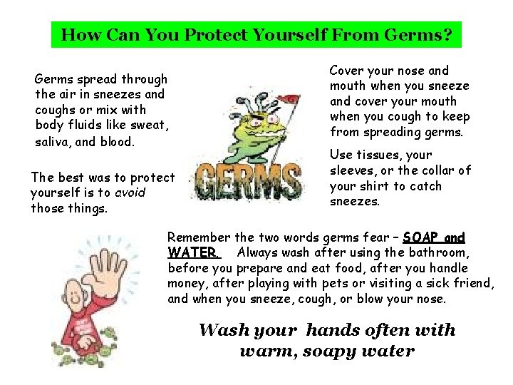 How Can You Protect Yourself From Germs? Germs spread through the air in sneezes