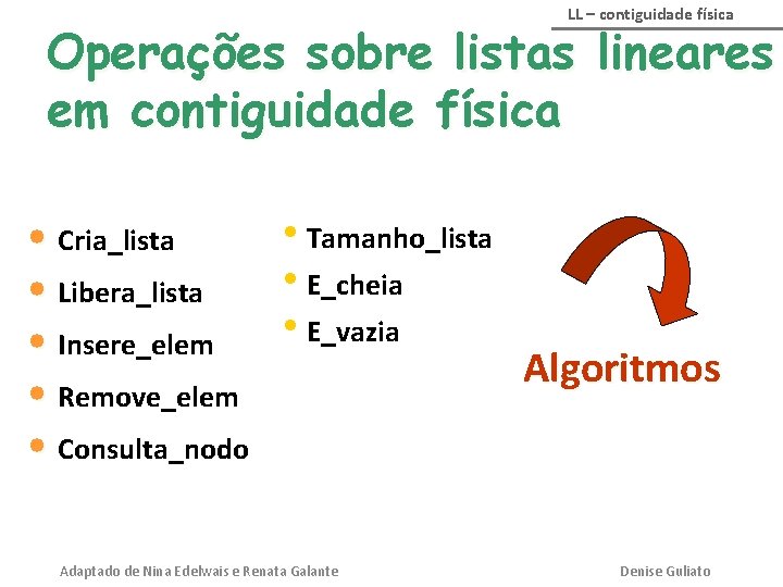 LL – contiguidade física Operações sobre listas lineares em contiguidade física • Tamanho_lista •