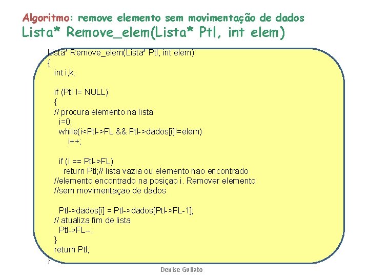 Algoritmo: remove elemento sem movimentação de dados Lista* Remove_elem(Lista* Ptl, int elem) { int