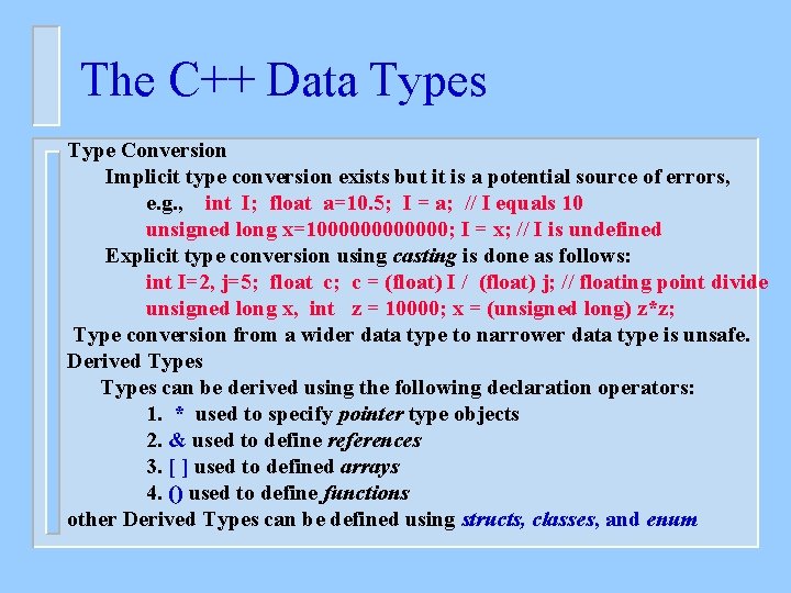 The C++ Data Types Type Conversion Implicit type conversion exists but it is a