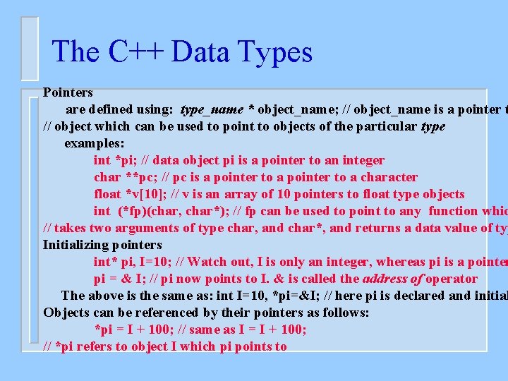The C++ Data Types Pointers are defined using: type_name * object_name; // object_name is