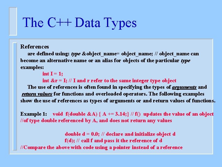 The C++ Data Types References are defined using: type &object_name= object_name; // object_name can
