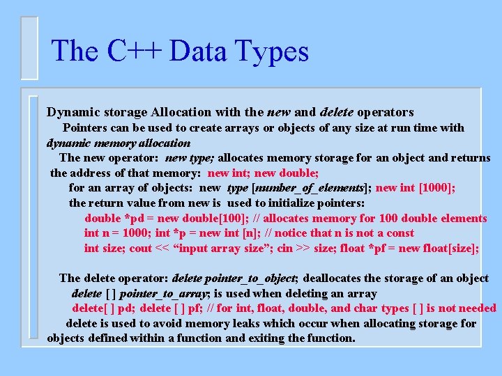 The C++ Data Types Dynamic storage Allocation with the new and delete operators Pointers