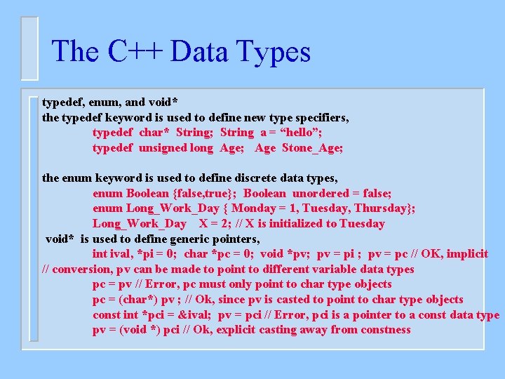 The C++ Data Types typedef, enum, and void* the typedef keyword is used to