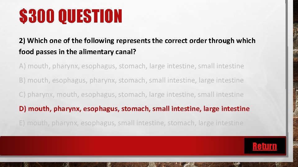 $300 QUESTION 2) Which one of the following represents the correct order through which