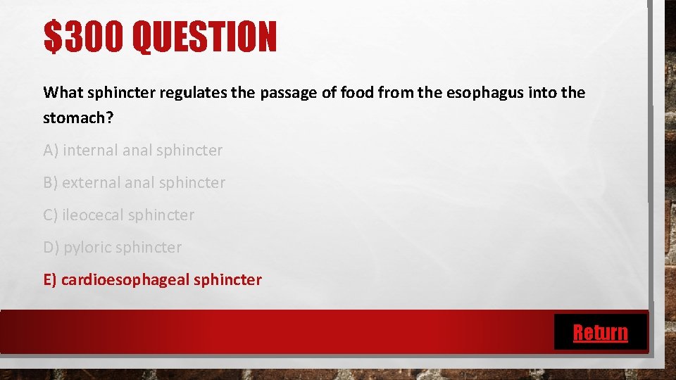 $300 QUESTION What sphincter regulates the passage of food from the esophagus into the