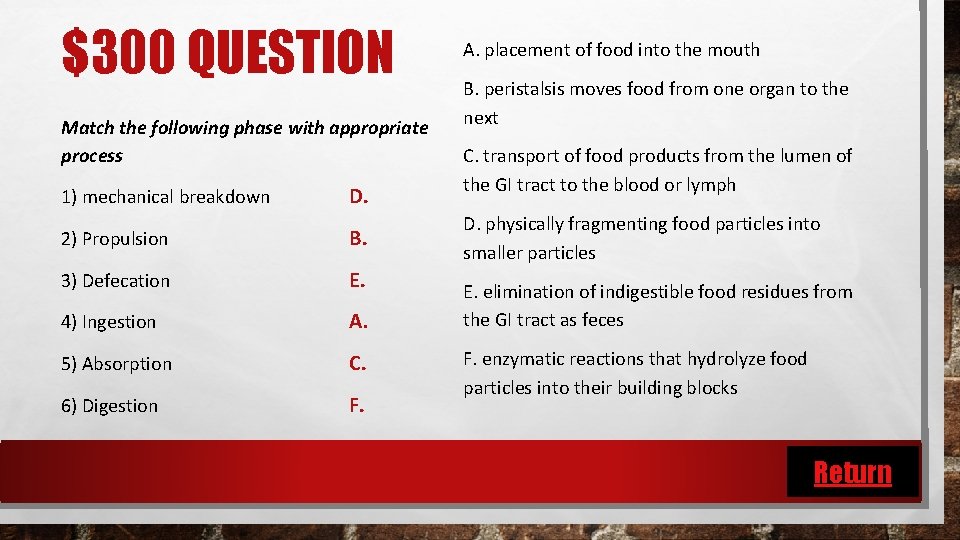 $300 QUESTION Match the following phase with appropriate process 1) mechanical breakdown D. 2)