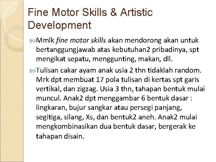 Fine Motor Skills & Artistic Development Mmlk fine motor skills akan mendorong akan untuk