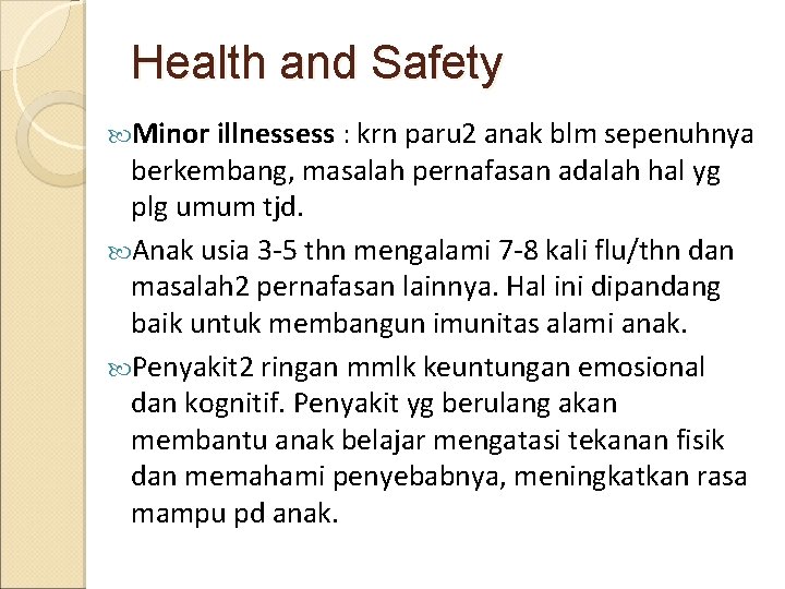 Health and Safety Minor illnessess : krn paru 2 anak blm sepenuhnya berkembang, masalah
