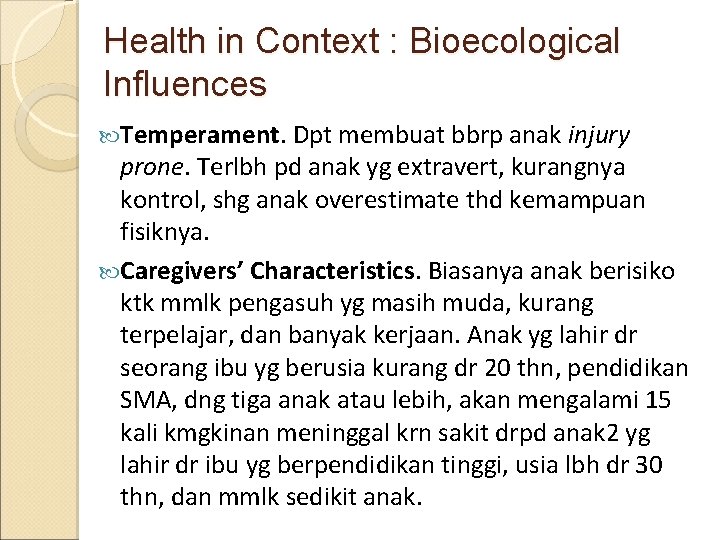 Health in Context : Bioecological Influences Temperament. Dpt membuat bbrp anak injury prone. Terlbh