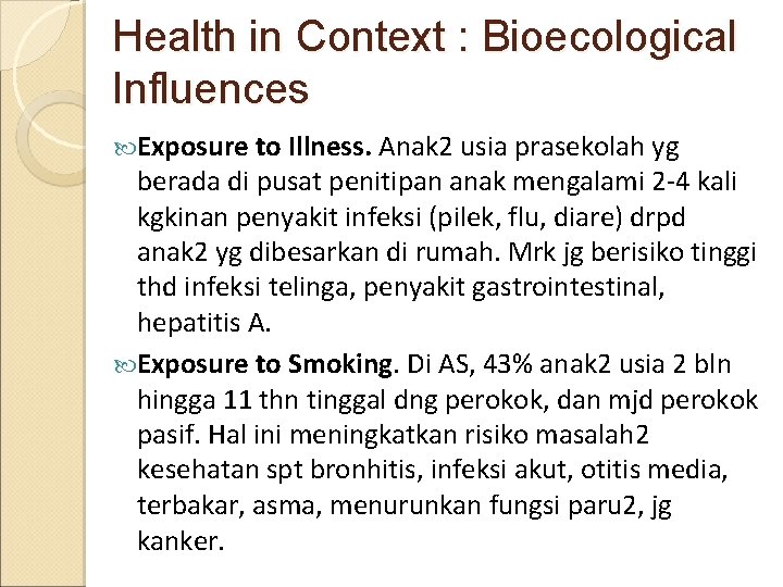 Health in Context : Bioecological Influences Exposure to Illness. Anak 2 usia prasekolah yg