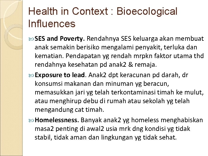 Health in Context : Bioecological Influences SES and Poverty. Rendahnya SES keluarga akan membuat