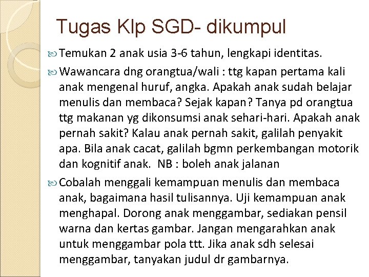 Tugas Klp SGD- dikumpul Temukan 2 anak usia 3 -6 tahun, lengkapi identitas. Wawancara